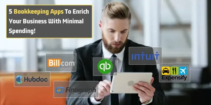 5 Bookkeeping Apps To Enrich Your Business With Minimal Spending!