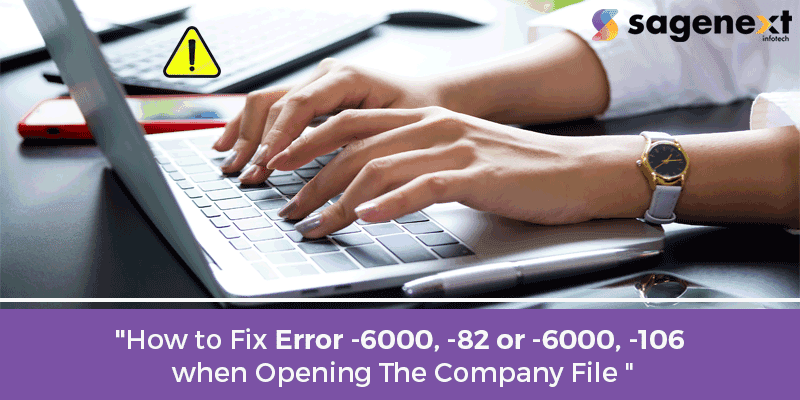 How To Fix QuickBooks Error -6000, -82 or -6000, -106 ?