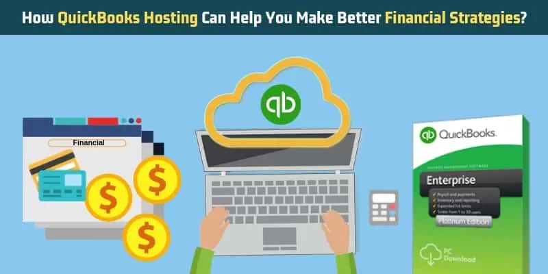 How QuickBooks Hosting Can Help You Make Better Financial Strategies?