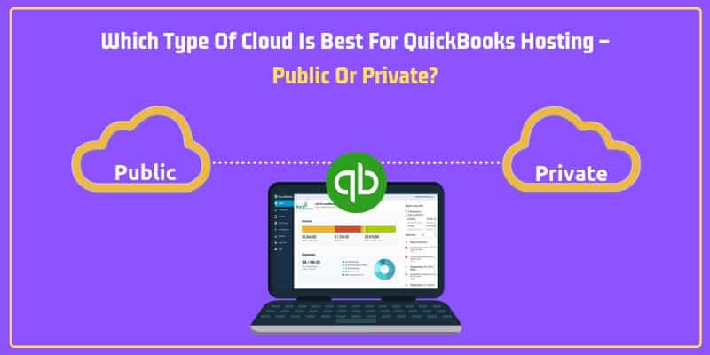 Which Type Of Cloud Is Best For QuickBooks Hosting – Public Or Private?