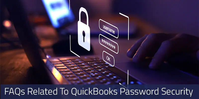 Common Questions Related to QuickBooks Password Change, Reset and Security