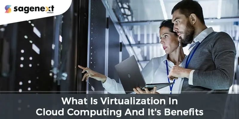 What Is Virtualization In Cloud Computing and Benefits