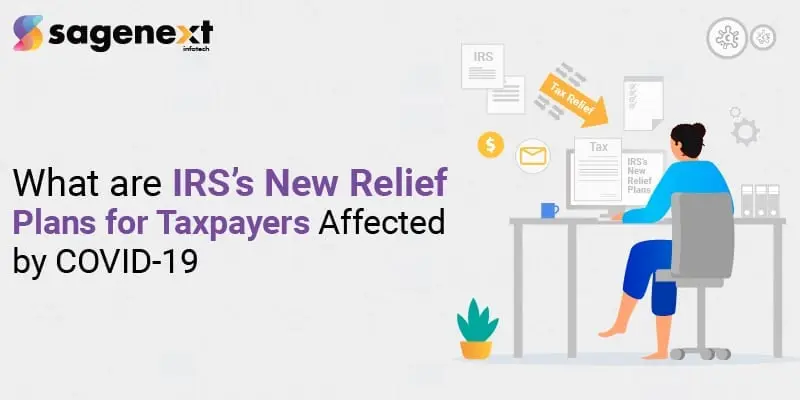 What are IRS’s new Relief Plans for Taxpayers Affected by COVID-19?