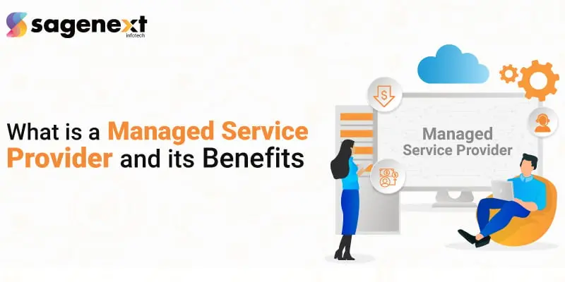 What is a Managed Service Provider and its Benefits?