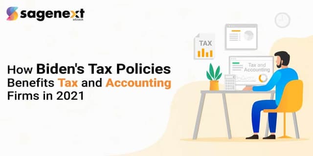 How Does Biden Tax Policies Benefit Tax and Accounting Firms?