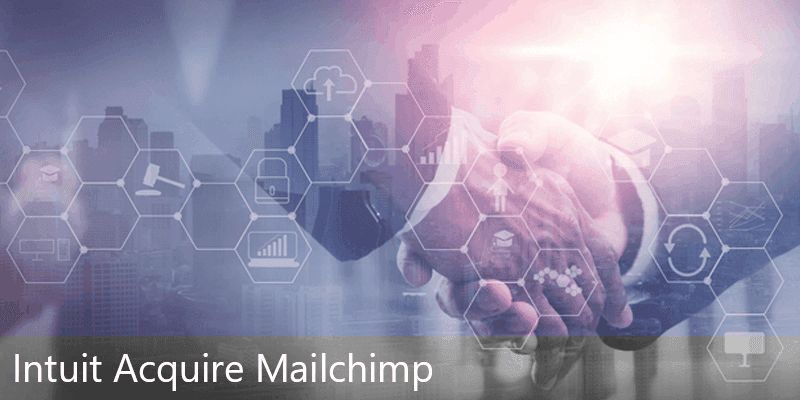 Intuit Acquire Mailchimp for $12 Billion To Focus on Small Businesses